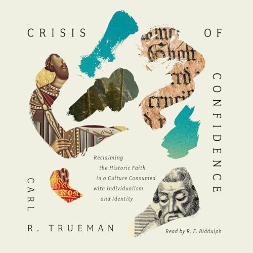 Crisis of Confidence Audiobook By Carl R. Trueman cover art