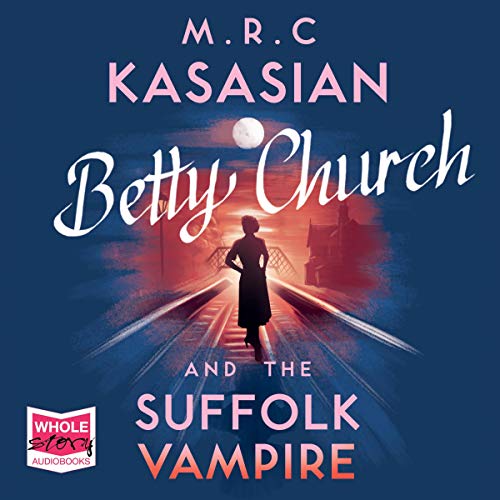 Betty Church and the Suffolk Vampire Audiobook By M. R. C. Kasasian cover art