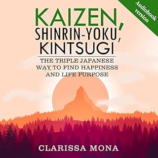 Kaizen, Shinrin-Yoku, Kintsugi Audiobook By Clarissa Mona cover art