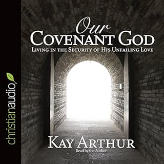 Our Covenant God Audiobook By Kay Arthur cover art