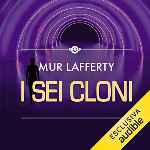 I sei cloni Audiobook By Mur Lafferty cover art