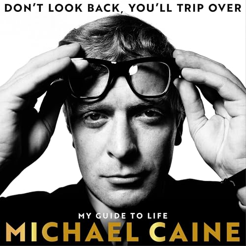 Don't Look Back, You'll Trip Over Audiolibro Por Michael Caine arte de portada