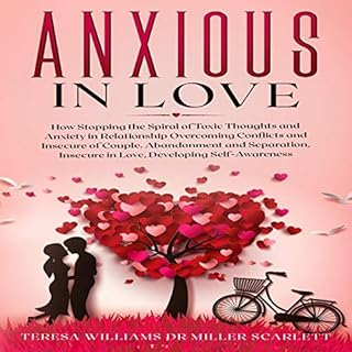 Anxious in Love Audiobook By Teresa Williams, Dr Miller Scarlett cover art