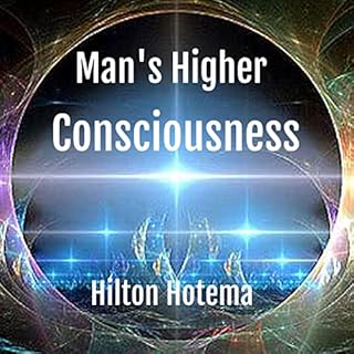 Man's Higher Consciousness Audiobook By Hilton Hotema cover art