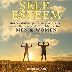 Self-Esteem: Successful Steps to Improve Your Self-Esteem and Confidence for Men and Women cover art