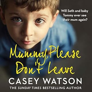 Mummy, Please Don’t Leave Audiobook By Casey Watson cover art