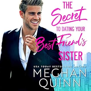 The Secret to Dating Your Best Friend's Sister Audiobook By Meghan Quinn cover art