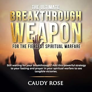 The Ultimate Breakthrough Weapon for the Fiercest Spiritual Warfare Audiolibro Por Caudy Rose arte de portada