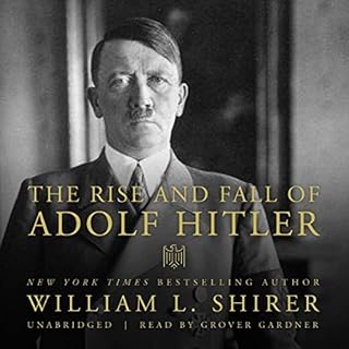 The Rise and Fall of Adolf Hitler Audiobook By William L. Shirer cover art