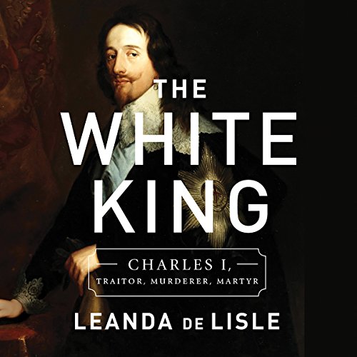 The White King Audiobook By Leanda de Lisle cover art