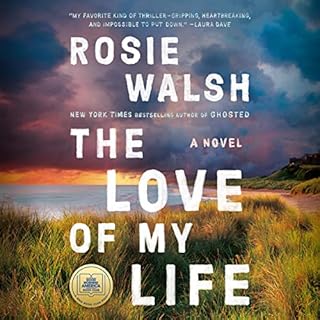 The Love of My Life Audiobook By Rosie Walsh cover art