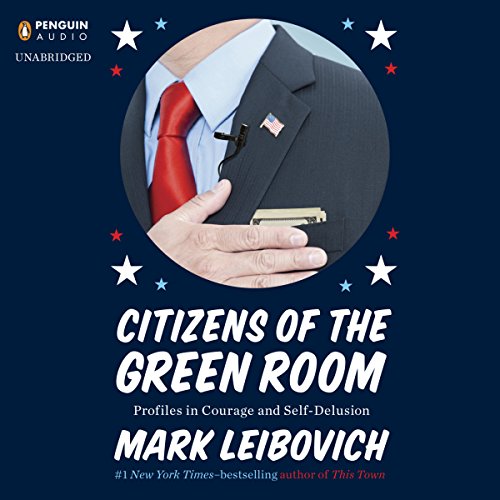 Citizens of the Green Room Audiolivro Por Mark Leibovich capa