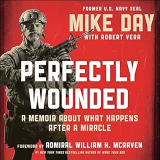 Perfectly Wounded Audiobook By Mike Day, Admiral William H. McRaven - foreword, Robert Vera cover art