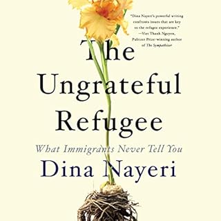 The Ungrateful Refugee Audiolibro Por Dina Nayeri arte de portada