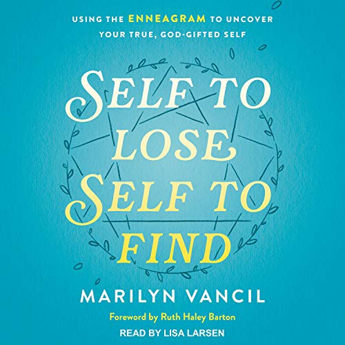 Self to Lose, Self to Find Audiobook By Marilyn Vancil, Ruth Haley Barton - foreword cover art