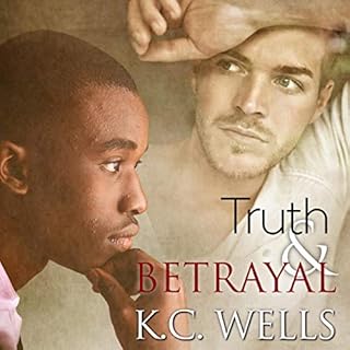 Truth & Betrayal Audiobook By K.C. Wells cover art