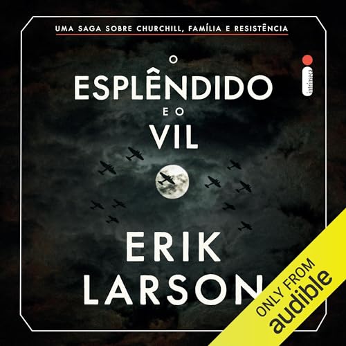 O esplêndido e o vil [The Splendid and the Vile] Audiobook By Erik Larson cover art