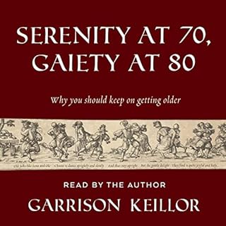 Serenity at 70, Gaiety at 80 Audiolibro Por Garrison Keillor arte de portada