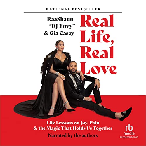 Real Life, Real Love Audiobook By Gia Casey, Raashaun "DJ Envy" Casey cover art