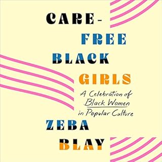 Carefree Black Girls Audiolibro Por Zeba Blay arte de portada