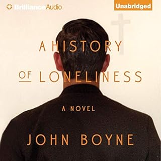 A History of Loneliness Audiobook By John Boyne cover art