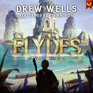 Elydes: A New Dawn Audiobook By Drew Wells cover art