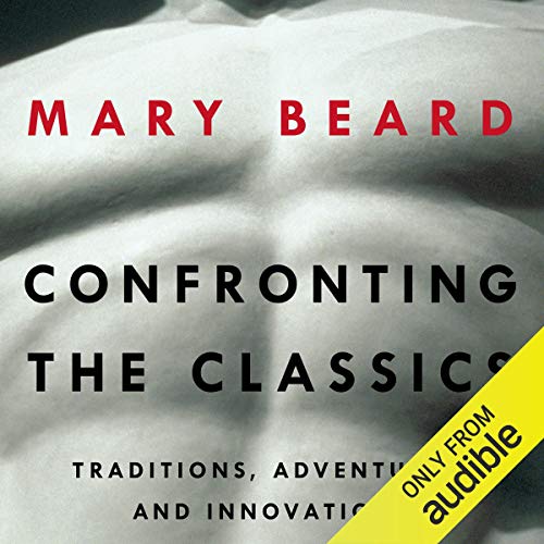 Confronting the Classics Audiobook By Mary Beard cover art