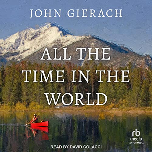 All the Time in the World Audiolibro Por John Gierach arte de portada