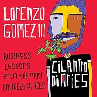 The Cilantro Diaries Audiobook By Lorenzo Gomez III cover art