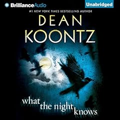 What the Night Knows Audiobook By Dean Koontz cover art