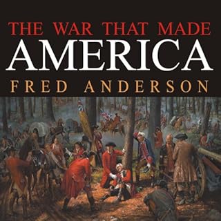 The War That Made America Audiobook By Fred Anderson cover art