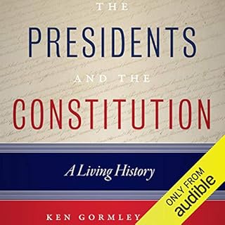 The Presidents and the Constitution Audiobook By Ken Gormley - editor cover art