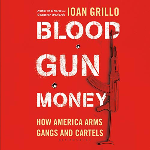 Blood Gun Money Audiolibro Por Ioan Grillo arte de portada