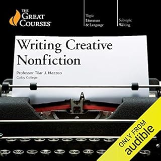 Writing Creative Nonfiction Audiobook By Tilar J J. Mazzeo, The Great Courses cover art