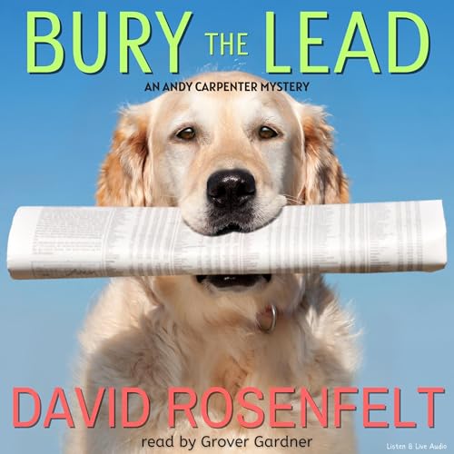 Bury the Lead Audiolibro Por David Rosenfelt arte de portada