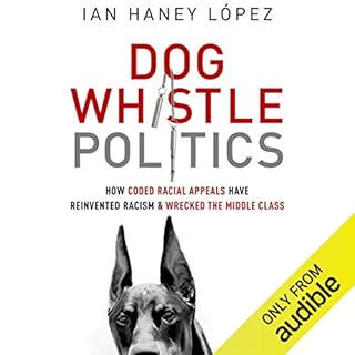 Dog Whistle Politics Audiolibro Por Ian Haney López arte de portada