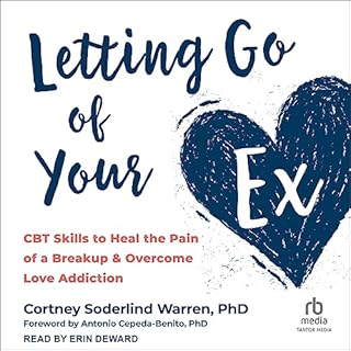 Letting Go of Your Ex Audiolibro Por Cortney Soderlind Warren PhD, Antonio Cepeda-Benito PhD - foreword arte de portada