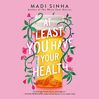 At Least You Have Your Health Audiobook By Madi Sinha cover art