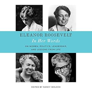 Eleanor Roosevelt: In Her Words Audiobook By Nancy Woloch - editor cover art