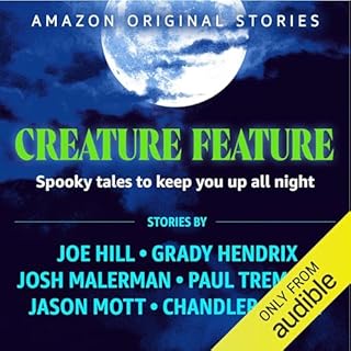 Creature Feature Audiobook By Joe Hill, Grady Hendrix, Josh Malerman, Paul Tremblay, Jason Mott, Chandler Baker cover art