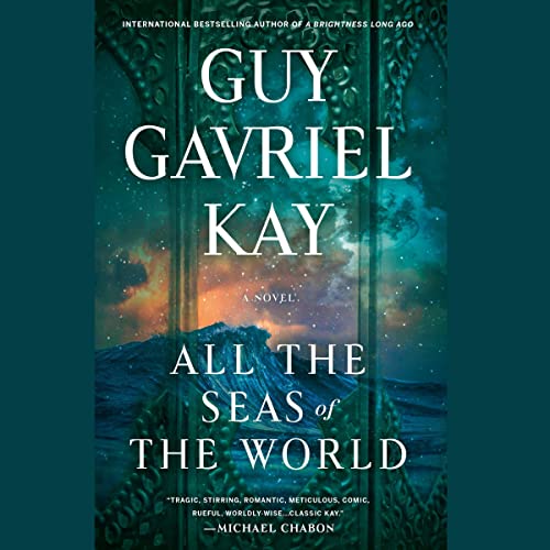 All the Seas of the World Audiobook By Guy Gavriel Kay cover art