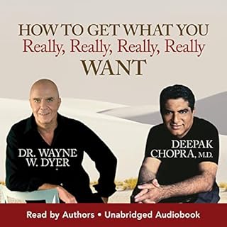 How To Get What You Really, Really, Really, Really Want Audiolibro Por Dr. Wayne W. Dyer, Deepak Chopra M.D. arte de portada