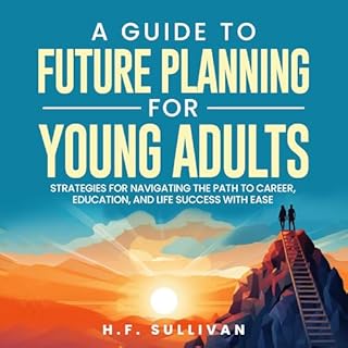 A Guide to Future Planning for Young Adults Audiobook By H.F. Sullivan cover art