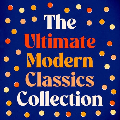 The Ultimate Modern Classics Collection - Volume One: 22 Novels and Stories from F. Scott Fitzgerald, Agatha Christie, Herman