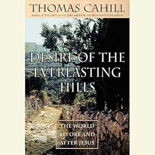 Desire of the Everlasting Hills Audiolibro Por Thomas Cahill arte de portada