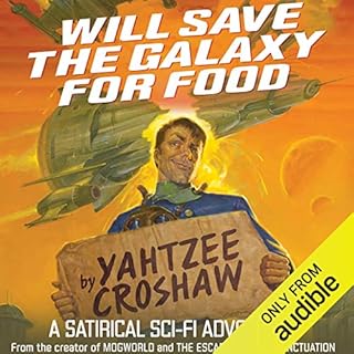 Will Save the Galaxy for Food Audiobook By Yahtzee Croshaw cover art