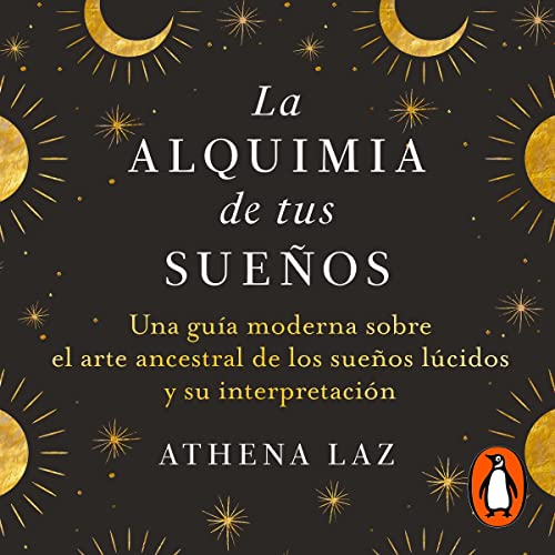 La alquimia de tus sueños [The Alchemy of Your Dreams] Audiobook By Athena Laz cover art