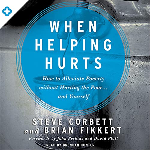 When Helping Hurts Audiobook By Steve Corbett, Brian Fikkert cover art