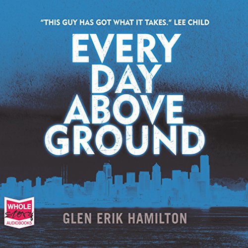 Every Day Above Ground Audiobook By Glen Erik Hamilton cover art