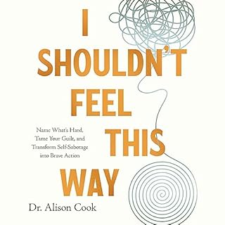 I Shouldn't Feel This Way Audiolibro Por Alison Cook PhD arte de portada